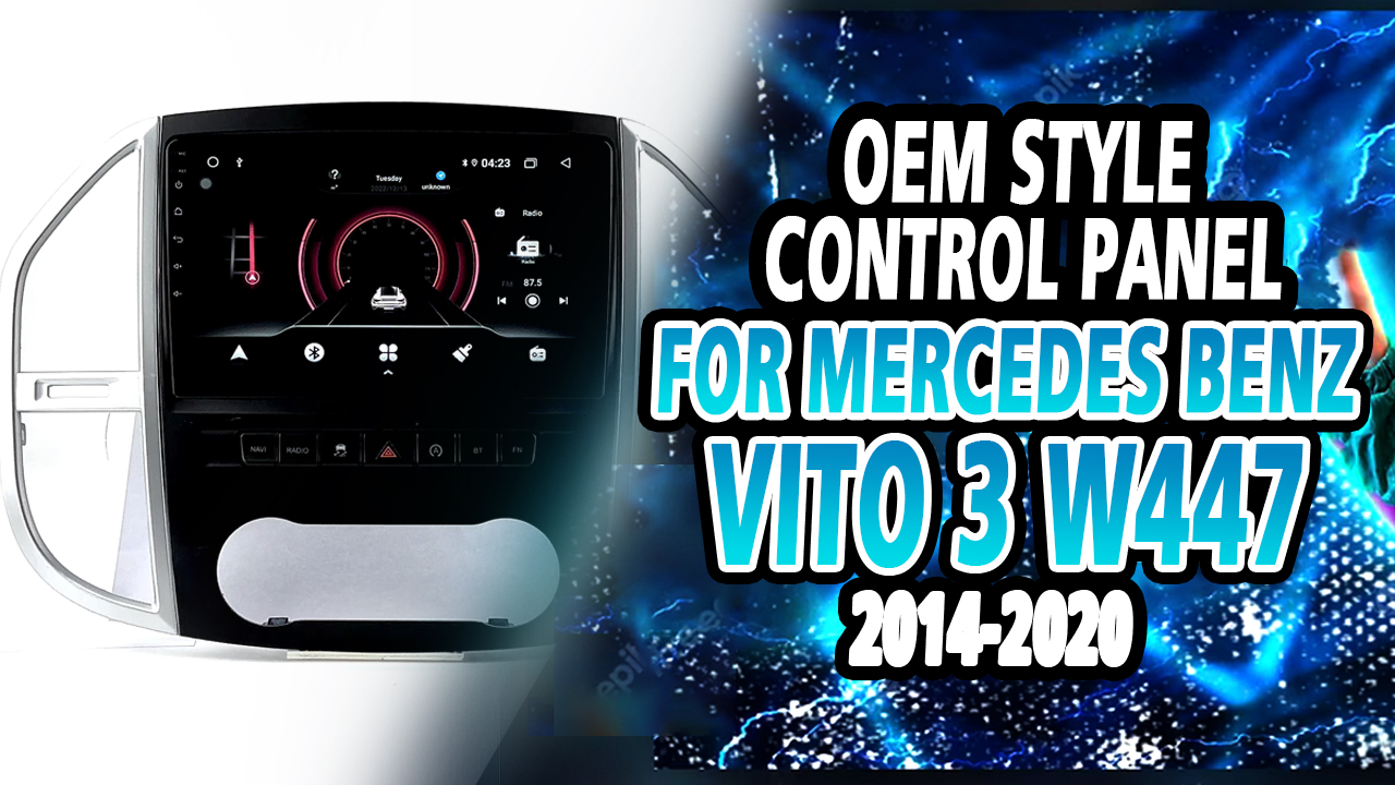 How to Setup OEM Style Control Panel For Mercedes Benz Vito 3 W447 2014-2020 (L-035) 